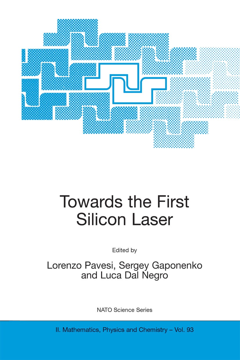 Titlebook: Towards the First Silicon Laser; Lorenzo Pavesi,Sergey Gaponenko,Luca Negro Book 2003 Springer Science+Business Media Dordrecht 2003 LED.L Titlebook: Towards the First Silicon Laser; Lorenzo Pavesi,Sergey Gaponenko,Luca Negro Book 2003 Springer Science+Business Media Dordrecht 2003 LED.L