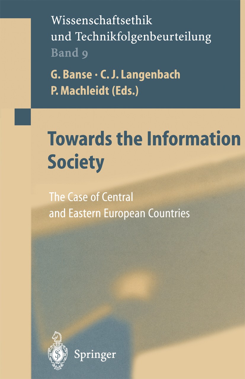 Titlebook: Towards the Information Society; The Case of Central Gerhard Banse,Christian J. Langenbach,Dagmar Uhl Book 2000 Springer-Verlag Berlin Hei Titlebook: Towards the Information Society; The Case of Central Gerhard Banse,Christian J. Langenbach,Dagmar Uhl Book 2000 Springer-Verlag Berlin Hei
