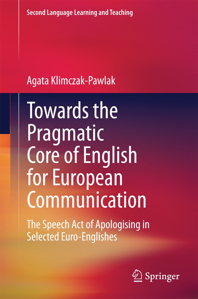 Titlebook: Towards the Pragmatic Core of English for European Communication; The Speech Act of Ap Agata Klimczak-Pawlak Book 2014 Springer Internation Titlebook: Towards the Pragmatic Core of English for European Communication; The Speech Act of Ap Agata Klimczak-Pawlak Book 2014 Springer Internation