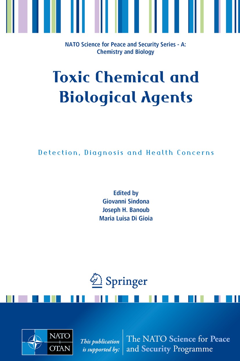 Titlebook: Toxic Chemical and Biological Agents; Detection, Diagnosis Giovanni Sindona,Joseph H. Banoub,Maria Luisa Di G Conference proceedings 2020 S Titlebook: Toxic Chemical and Biological Agents; Detection, Diagnosis Giovanni Sindona,Joseph H. Banoub,Maria Luisa Di G Conference proceedings 2020 S