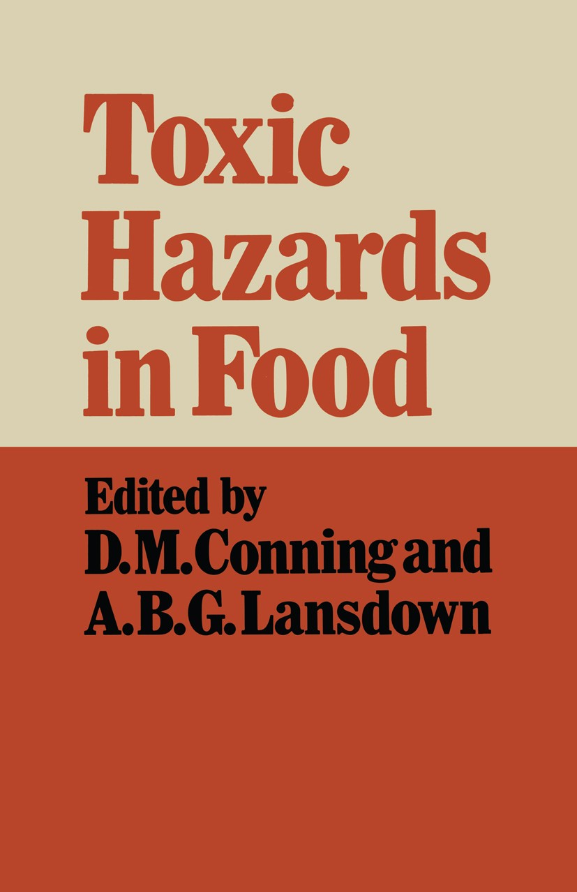Titlebook: Toxic Hazards in Food; David M. Conning,A. B. G. Lansdown Book 1983 D.M. Conning and A.B.G. Lansdown 1983 alcohol.allergy.antibody.cancer. Titlebook: Toxic Hazards in Food; David M. Conning,A. B. G. Lansdown Book 1983 D.M. Conning and A.B.G. Lansdown 1983 alcohol.allergy.antibody.cancer.