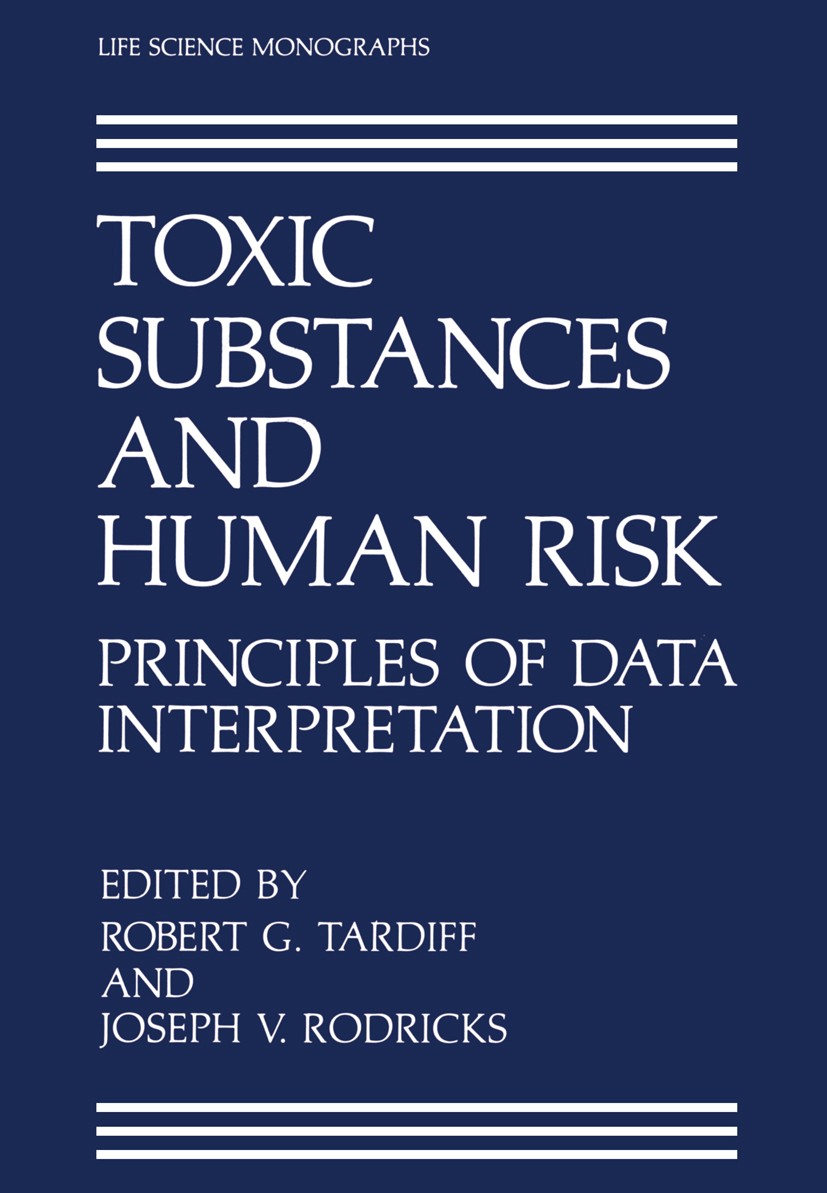 Titlebook: Toxic Substances and Human Risk; Principles of Data I Robert G. Tardiff,Joseph V. Rodricks Book 1987 Plenum Press, New York 1987 chemicals. Titlebook: Toxic Substances and Human Risk; Principles of Data I Robert G. Tardiff,Joseph V. Rodricks Book 1987 Plenum Press, New York 1987 chemicals.