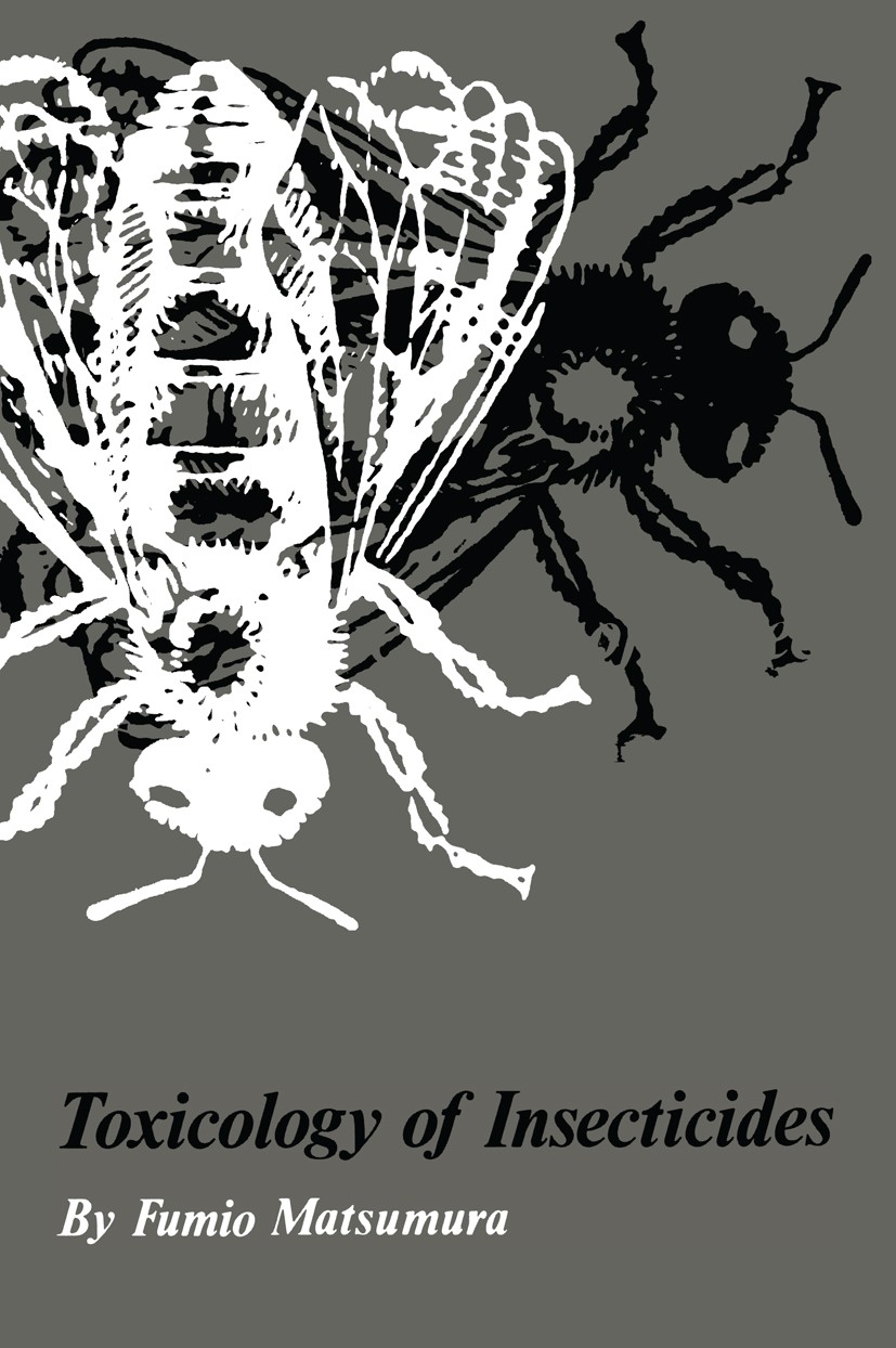 Titlebook: Toxicology of Insecticides; Fumio Matsumura Book 1975 Plenum Press, New York 1975 environment.insecticide.insecticides.pesticide.toxicolog Titlebook: Toxicology of Insecticides; Fumio Matsumura Book 1975 Plenum Press, New York 1975 environment.insecticide.insecticides.pesticide.toxicolog