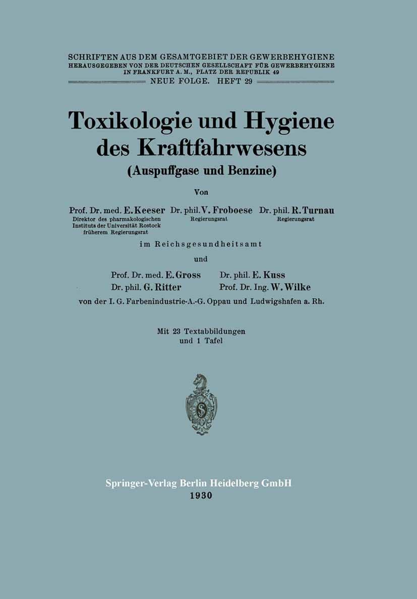 Titlebook: Toxikologie und Hygiene des Kraftfahrwesens (Auspuffgase und Benzine); E. Keeser,V. Froboese,W. Wilke Book 1930 Springer-Verlag Berlin Hei Titlebook: Toxikologie und Hygiene des Kraftfahrwesens (Auspuffgase und Benzine); E. Keeser,V. Froboese,W. Wilke Book 1930 Springer-Verlag Berlin Hei