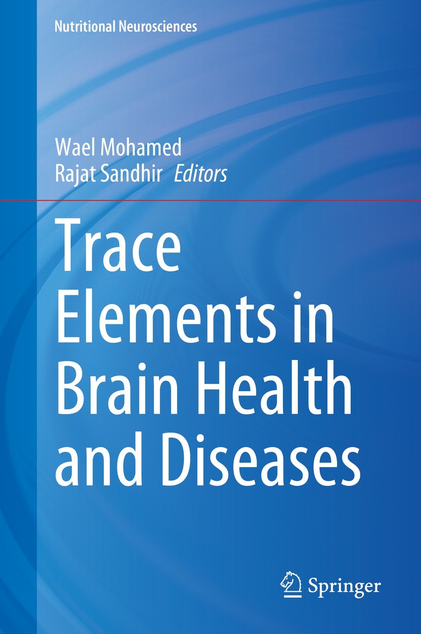 Titlebook: Trace Elements in Brain Health and Diseases; Wael Mohamed,Rajat Sandhir Book 2023 The Editor(s) (if applicable) and The Author(s), under e Titlebook: Trace Elements in Brain Health and Diseases; Wael Mohamed,Rajat Sandhir Book 2023 The Editor(s) (if applicable) and The Author(s), under e