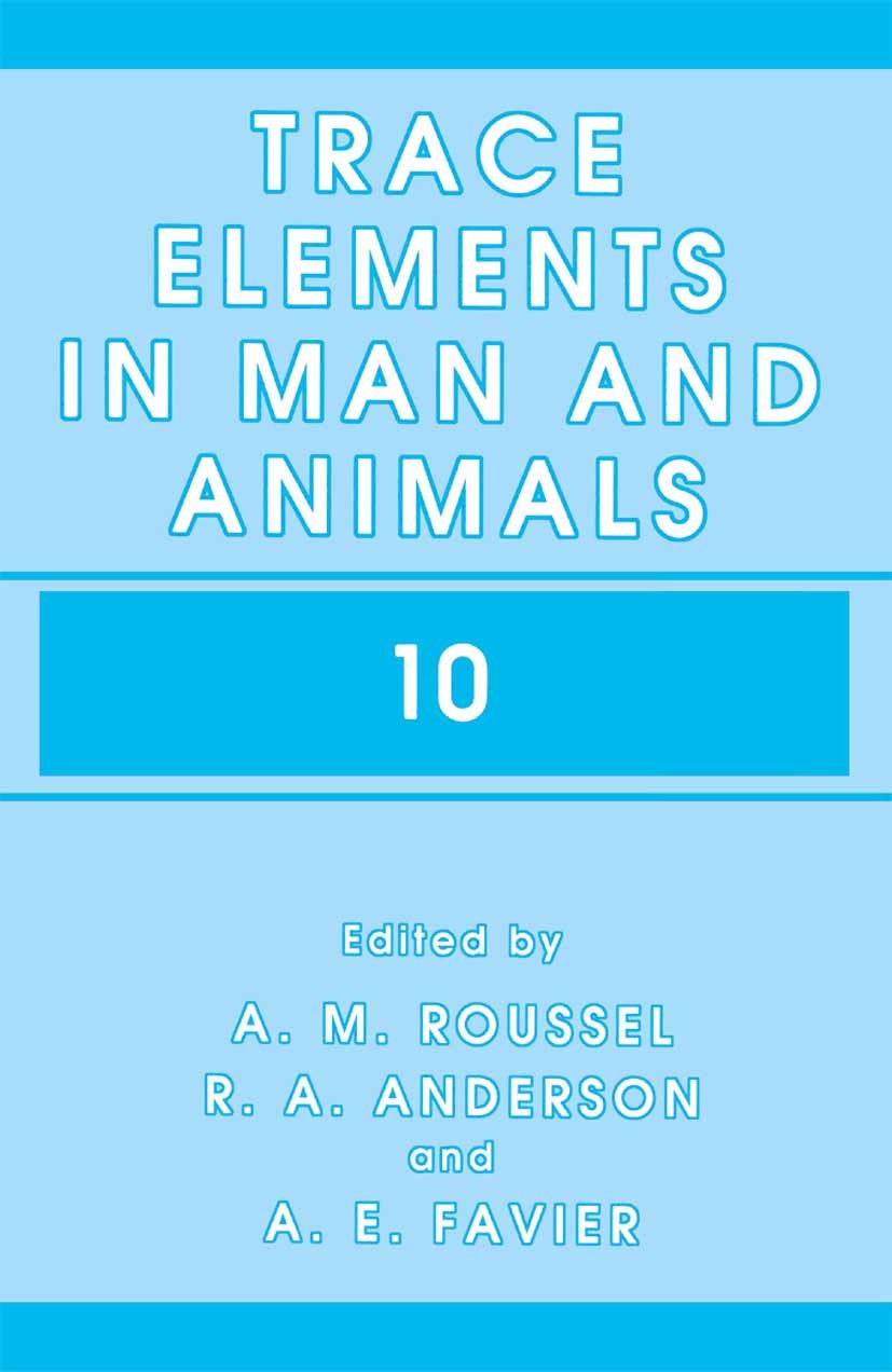 Titlebook: Trace Elements in Man and Animals 10; A. M. Roussel,R. A. Anderson,A. E. Favier Book 2002 Springer Science+Business Media New York 2002 di Titlebook: Trace Elements in Man and Animals 10; A. M. Roussel,R. A. Anderson,A. E. Favier Book 2002 Springer Science+Business Media New York 2002 di