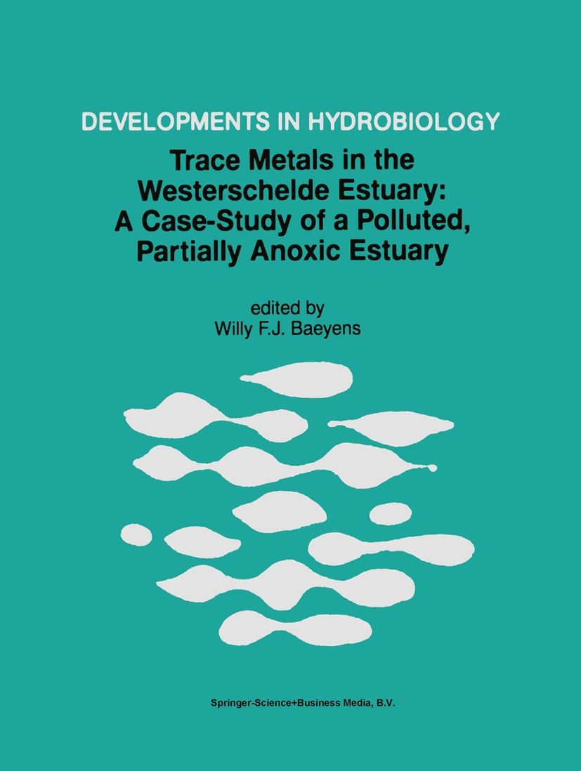 Titlebook: Trace Metals in the Westerschelde Estuary: A Case-Study of a Polluted, Partially Anoxic Estuary; Willy F. J. Baeyens Book 1998 Springer Sc Titlebook: Trace Metals in the Westerschelde Estuary: A Case-Study of a Polluted, Partially Anoxic Estuary; Willy F. J. Baeyens Book 1998 Springer Sc