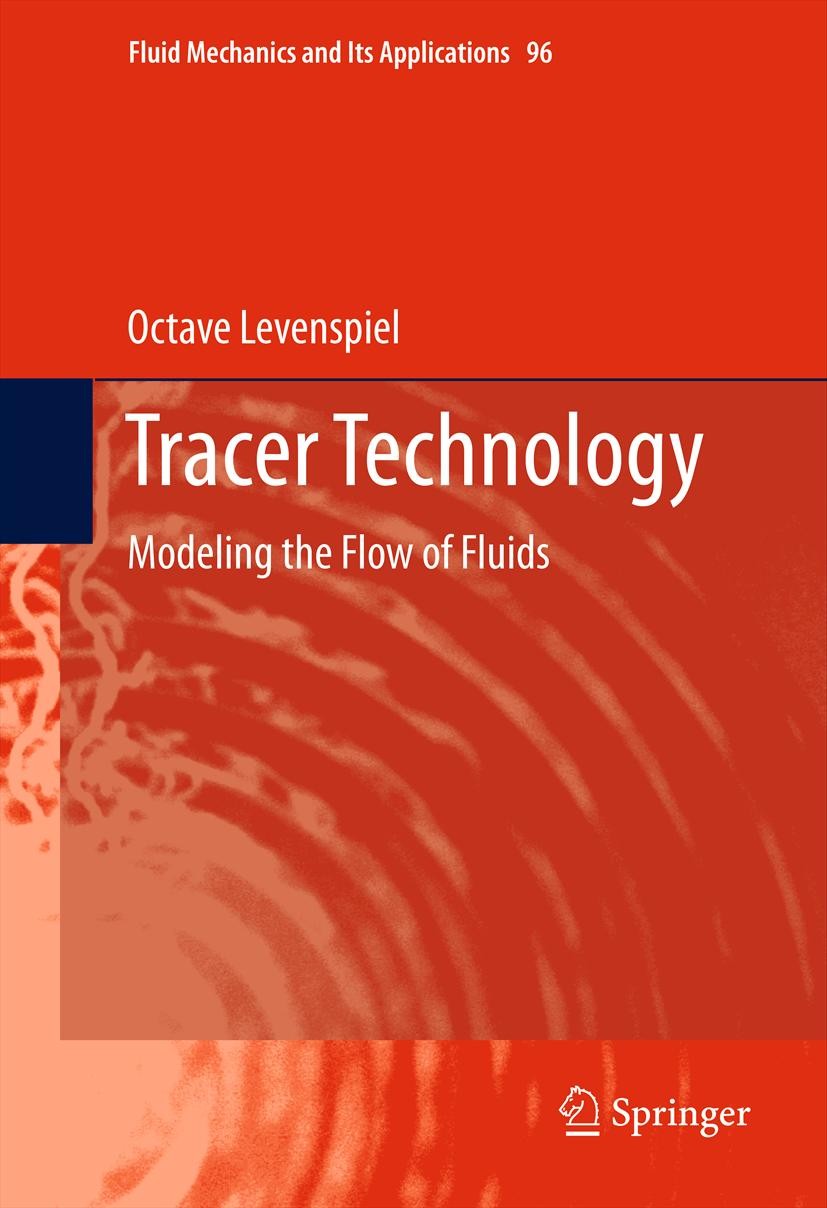 Titlebook: Tracer Technology; Modeling the Flow of Octave Levenspiel Book 2012 Springer Science+Business Media, LLC 2012 Tracer method.dispersion mode Titlebook: Tracer Technology; Modeling the Flow of Octave Levenspiel Book 2012 Springer Science+Business Media, LLC 2012 Tracer method.dispersion mode