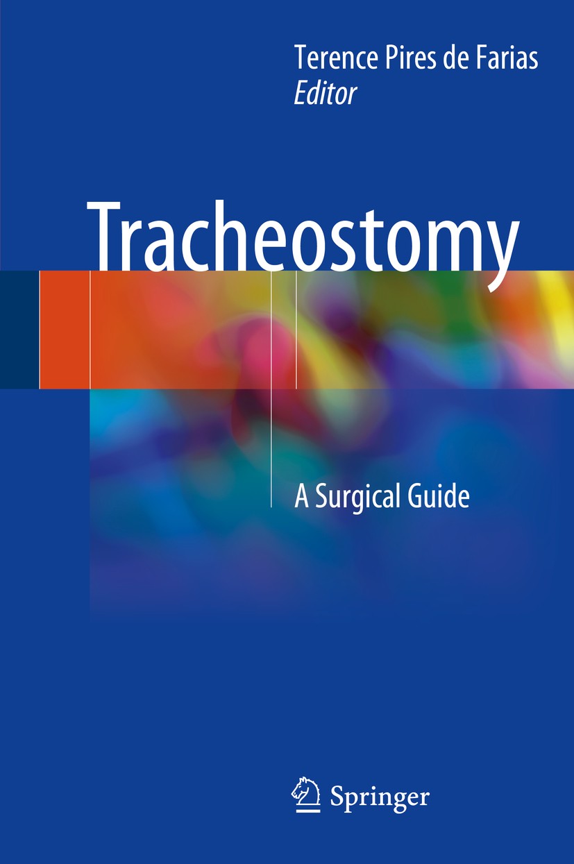 Titlebook: Tracheostomy; A Surgical Guide Terence Pires de Farias Book 2018 Springer International Publishing AG, part of Springer Nature 2018 Tracheo Titlebook: Tracheostomy; A Surgical Guide Terence Pires de Farias Book 2018 Springer International Publishing AG, part of Springer Nature 2018 Tracheo