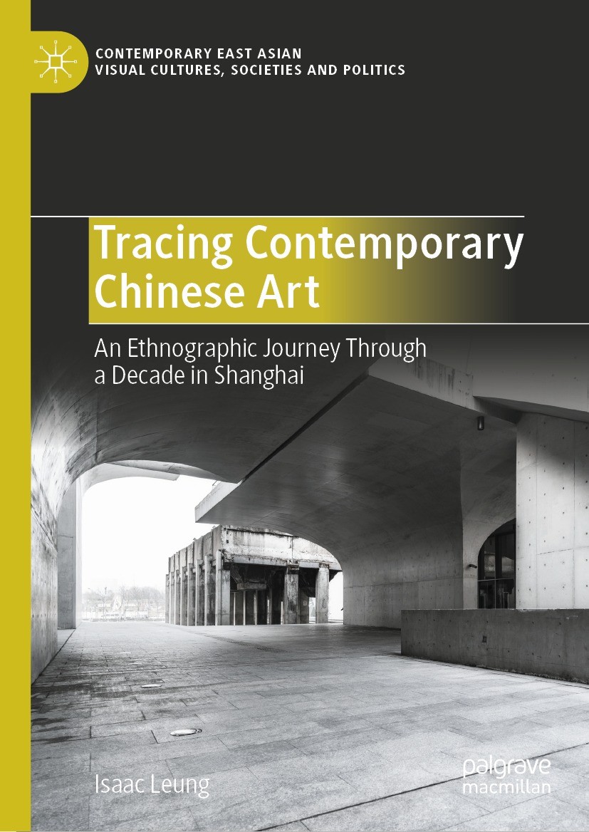 Titlebook: Tracing Contemporary Chinese Art; An Ethnographic Jour Isaac Leung Book 2023 The Editor(s) (if applicable) and The Author(s), under exclusi Titlebook: Tracing Contemporary Chinese Art; An Ethnographic Jour Isaac Leung Book 2023 The Editor(s) (if applicable) and The Author(s), under exclusi