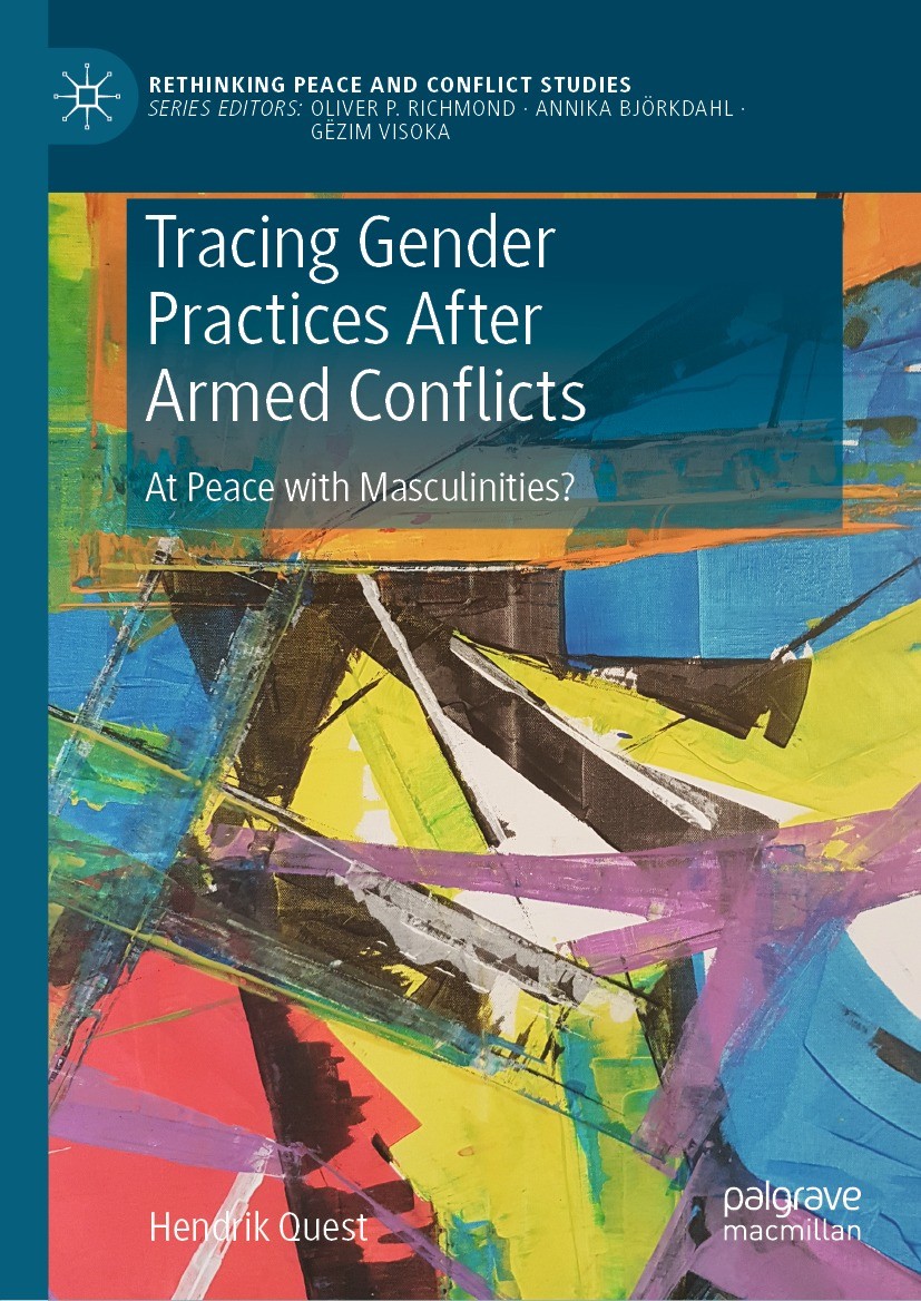 Titlebook: Tracing Gender Practices After Armed Conflicts; At Peace with Mascul Hendrik Quest Book 2022 The Editor(s) (if applicable) and The Author(s Titlebook: Tracing Gender Practices After Armed Conflicts; At Peace with Mascul Hendrik Quest Book 2022 The Editor(s) (if applicable) and The Author(s
