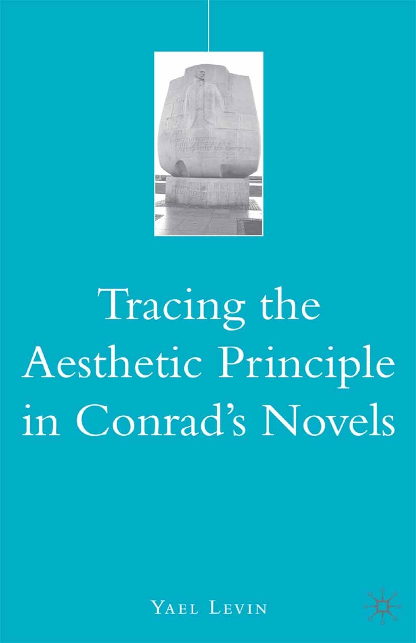 Titlebook: Tracing the Aesthetic Principle in Conrad‘s Novels; Yael Levin Book 2008 Palgrave Macmillan, a division of Nature America Inc. 2008 biblio Titlebook: Tracing the Aesthetic Principle in Conrad‘s Novels; Yael Levin Book 2008 Palgrave Macmillan, a division of Nature America Inc. 2008 biblio