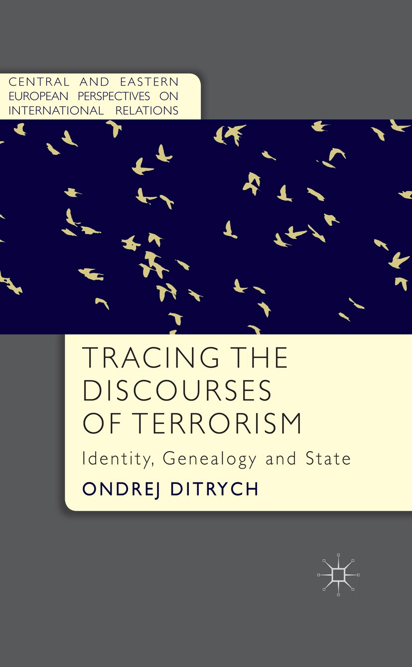 Titlebook: Tracing the Discourses of Terrorism; Identity, Genealogy Ondrej Ditrych Book 2014 Palgrave Macmillan, a division of Macmillan Publishers L Titlebook: Tracing the Discourses of Terrorism; Identity, Genealogy Ondrej Ditrych Book 2014 Palgrave Macmillan, a division of Macmillan Publishers L