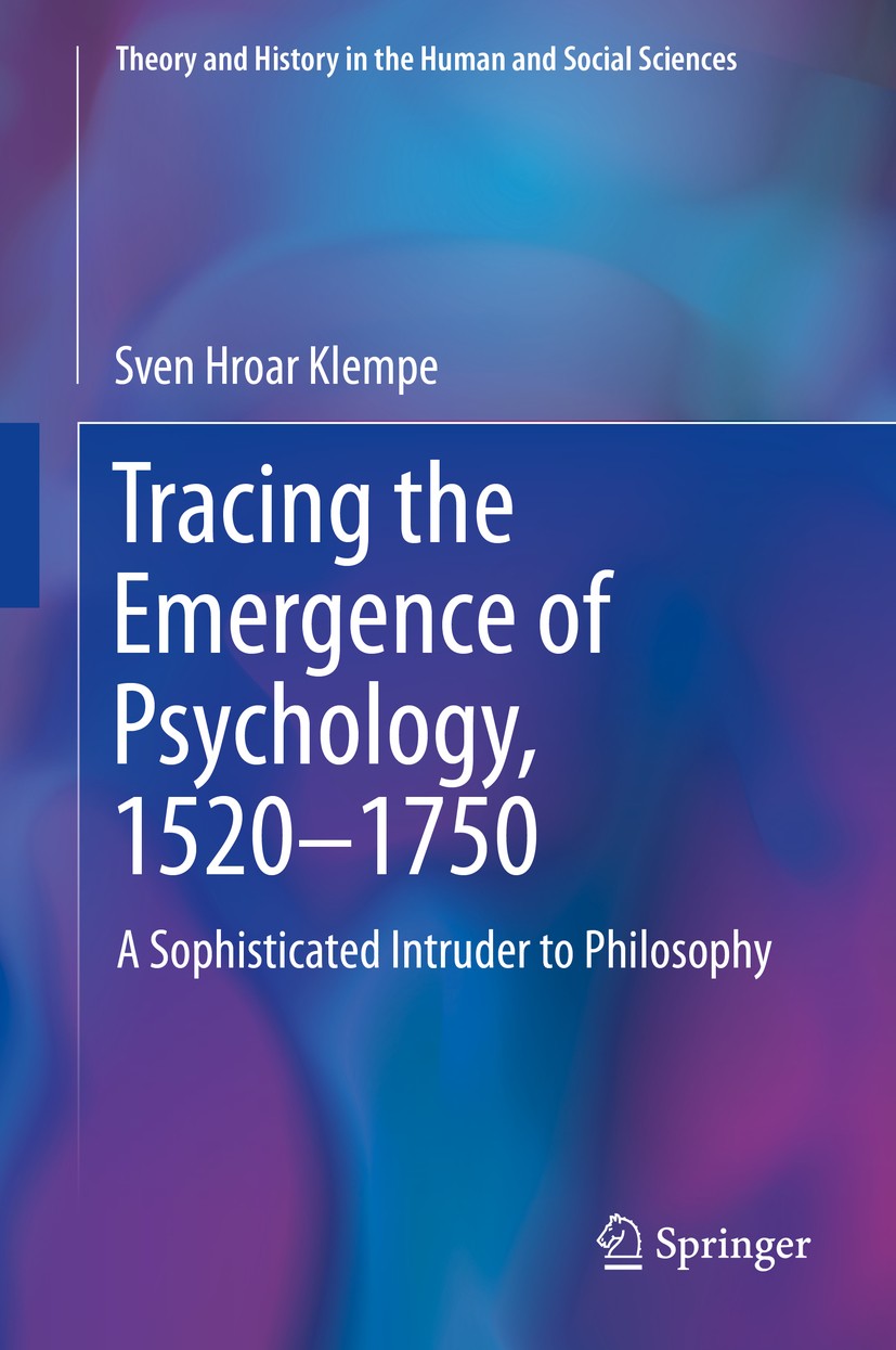 Titlebook: Tracing the Emergence of Psychology, 1520–1750; A Sophisticated Intr Sven Hroar Klempe Book 2020 The Editor(s) (if applicable) and The Aut Titlebook: Tracing the Emergence of Psychology, 1520–1750; A Sophisticated Intr Sven Hroar Klempe Book 2020 The Editor(s) (if applicable) and The Aut