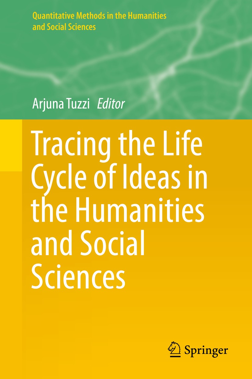 Titlebook: Tracing the Life Cycle of Ideas in the Humanities and Social Sciences; Arjuna Tuzzi Book 2018 Springer Nature Switzerland AG 2018 Text Min Titlebook: Tracing the Life Cycle of Ideas in the Humanities and Social Sciences; Arjuna Tuzzi Book 2018 Springer Nature Switzerland AG 2018 Text Min