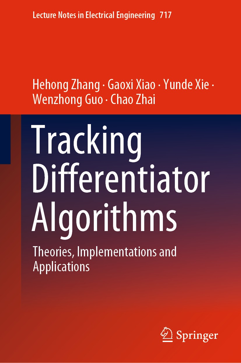 Titlebook: Tracking Differentiator Algorithms; Theories, Implementa Hehong Zhang,Gaoxi Xiao,Chao Zhai Book 2021 The Editor(s) (if applicable) and The Titlebook: Tracking Differentiator Algorithms; Theories, Implementa Hehong Zhang,Gaoxi Xiao,Chao Zhai Book 2021 The Editor(s) (if applicable) and The