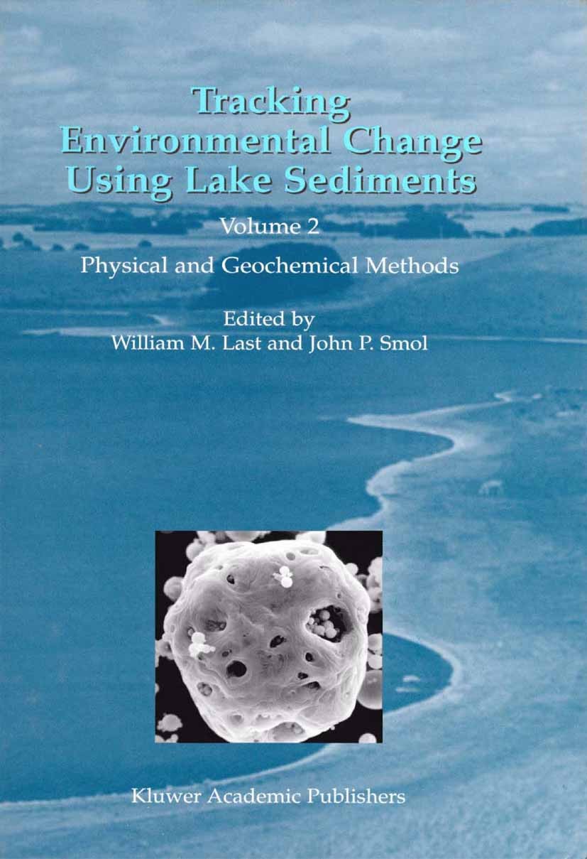 Titlebook: Tracking Environmental Change Using Lake Sediments; Volume 2: Physical a William M. Last,John P. Smol Book 2001 Springer Science+Business M Titlebook: Tracking Environmental Change Using Lake Sediments; Volume 2: Physical a William M. Last,John P. Smol Book 2001 Springer Science+Business M