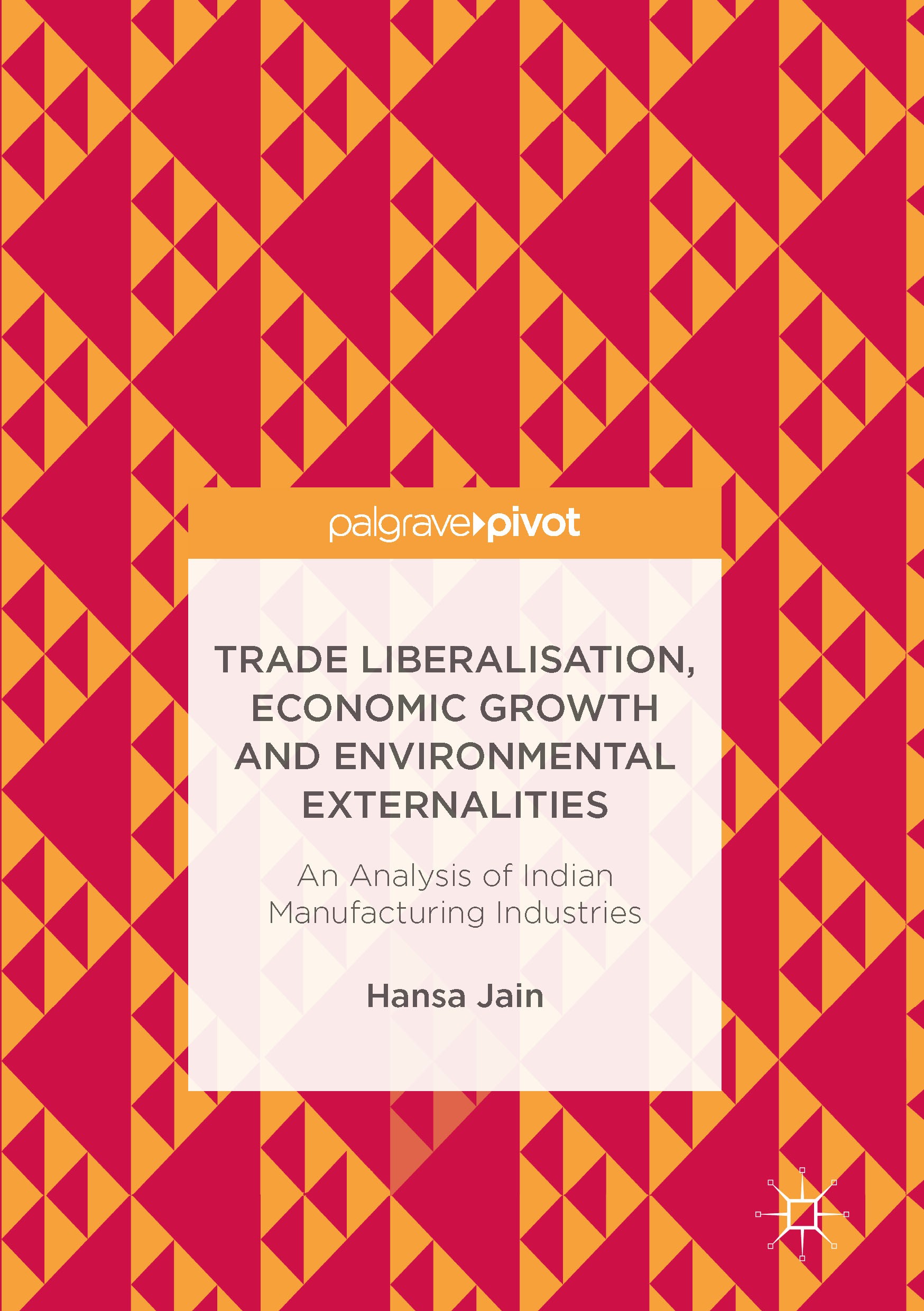 Titlebook: Trade Liberalisation, Economic Growth and Environmental Externalities; An Analysis of India Hansa Jain Book 2017 The Editor(s) (if applicab Titlebook: Trade Liberalisation, Economic Growth and Environmental Externalities; An Analysis of India Hansa Jain Book 2017 The Editor(s) (if applicab