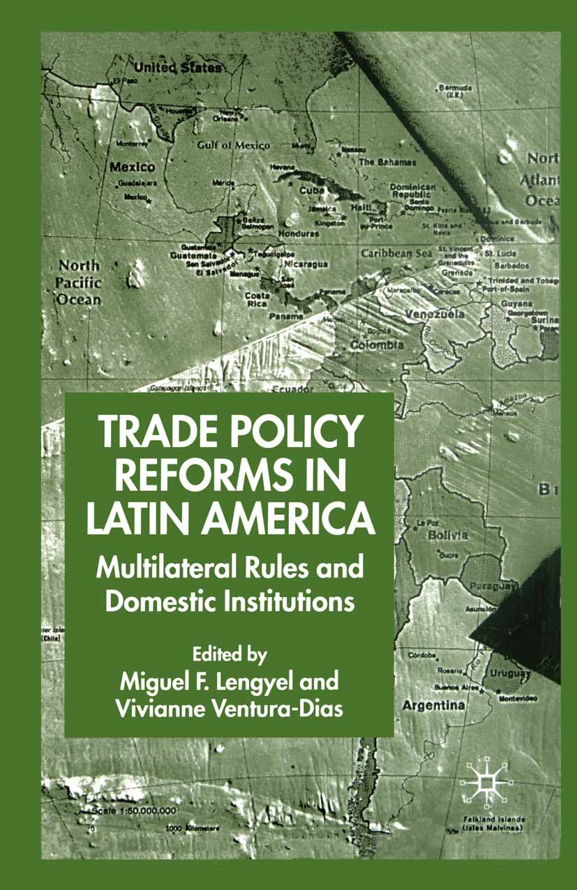 Titlebook: Trade Policy Reforms in Latin America; Multilateral Rules a Miguel F. Lengyel,Vivianne Ventura-Dias Book 2004 Palgrave Macmillan, a divisio Titlebook: Trade Policy Reforms in Latin America; Multilateral Rules a Miguel F. Lengyel,Vivianne Ventura-Dias Book 2004 Palgrave Macmillan, a divisio