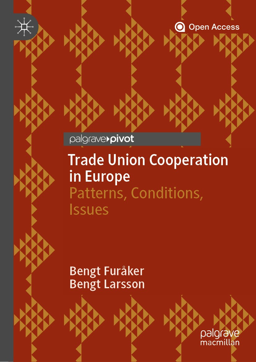 Titlebook: Trade Union Cooperation in Europe; Patterns, Conditions Bengt Furåker,Bengt Larsson Book‘‘‘‘‘‘‘‘ 2020 The Editor(s) (if applicable) and The Titlebook: Trade Union Cooperation in Europe; Patterns, Conditions Bengt Furåker,Bengt Larsson Book‘‘‘‘‘‘‘‘ 2020 The Editor(s) (if applicable) and The