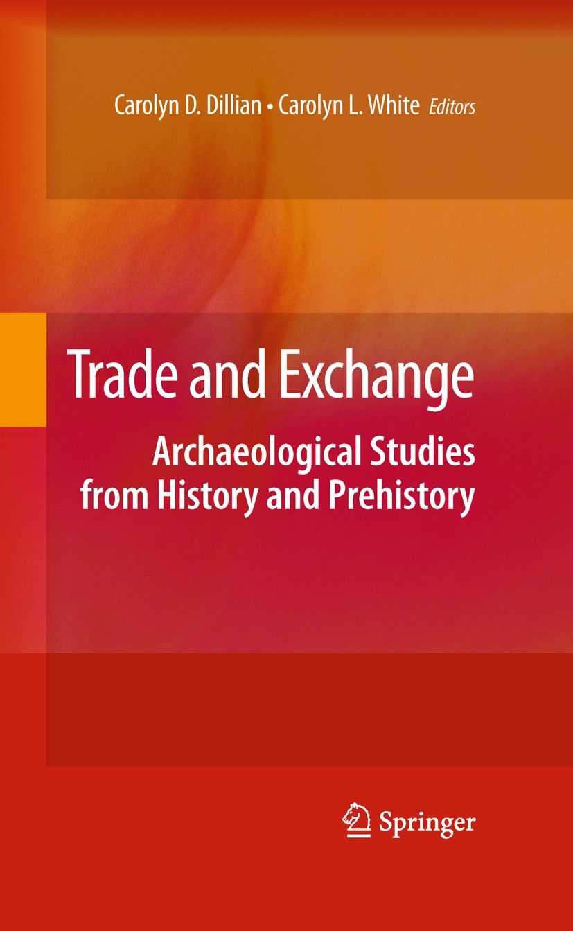 Titlebook: Trade and Exchange; Archaeological Studi Carolyn D. Dillian,Carolyn L. White Book 2010 Springer-Verlag New York 2010 Chesapeake.Chinese arc Titlebook: Trade and Exchange; Archaeological Studi Carolyn D. Dillian,Carolyn L. White Book 2010 Springer-Verlag New York 2010 Chesapeake.Chinese arc