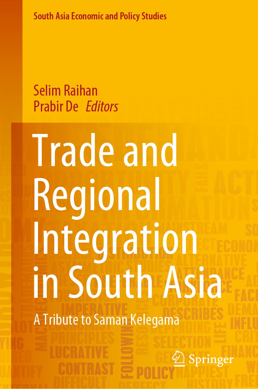 Titlebook: Trade and Regional Integration in South Asia; A Tribute to Saman K Selim Raihan,Prabir De Book 2020 Springer Nature Singapore Pte Ltd. 2020 Titlebook: Trade and Regional Integration in South Asia; A Tribute to Saman K Selim Raihan,Prabir De Book 2020 Springer Nature Singapore Pte Ltd. 2020