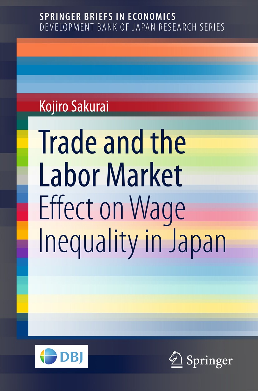 Titlebook: Trade and the Labor Market; Effect on Wage Inequ Kojiro Sakurai Book 2017 Development Bank of Japan 2017 Trade.Globalization.Wage inequalit Titlebook: Trade and the Labor Market; Effect on Wage Inequ Kojiro Sakurai Book 2017 Development Bank of Japan 2017 Trade.Globalization.Wage inequalit