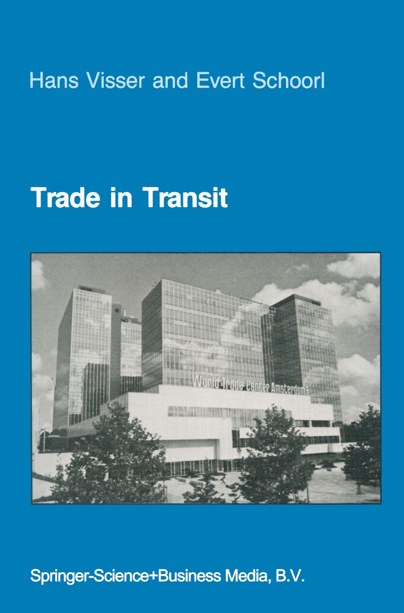 Titlebook: Trade in Transit; World Trade and Worl Hans Visser (Professor of Money and Banking and In Book 1987 Springer Science+Business Media Dordrec Titlebook: Trade in Transit; World Trade and Worl Hans Visser (Professor of Money and Banking and In Book 1987 Springer Science+Business Media Dordrec
