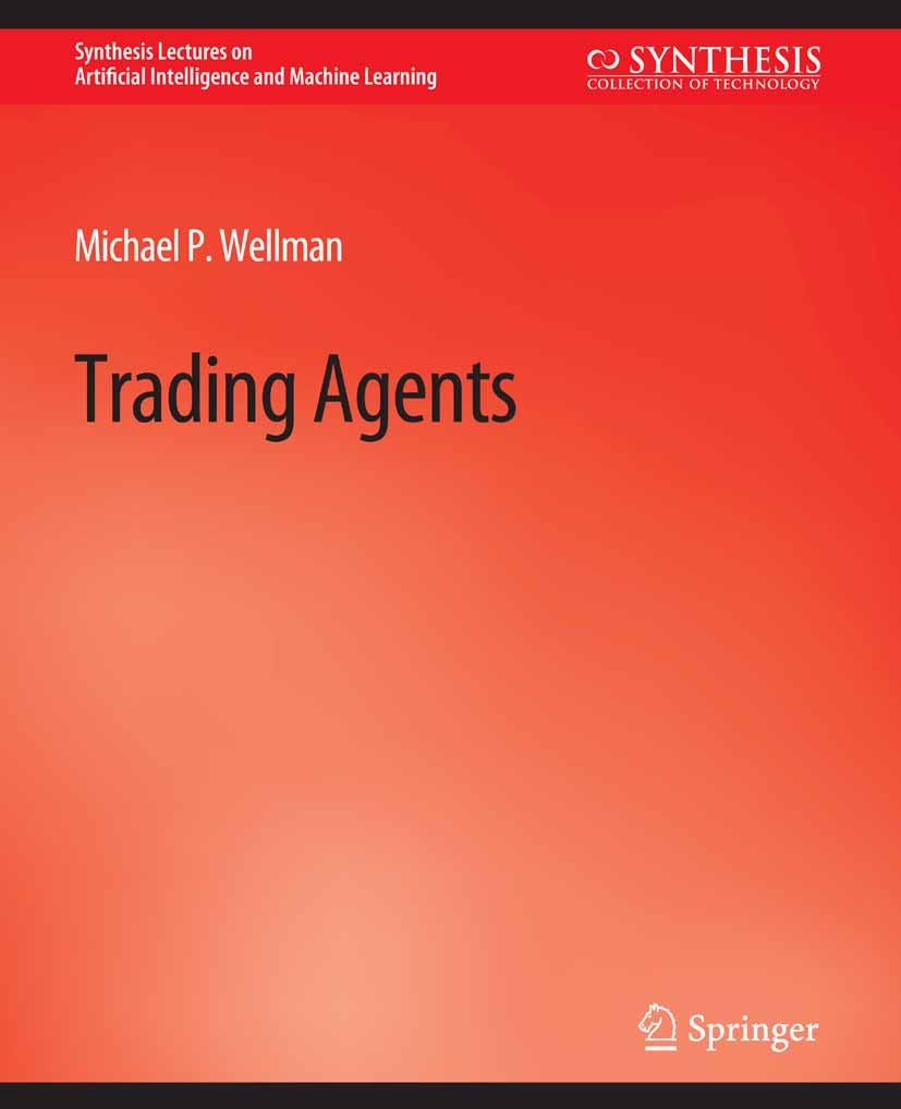 Titlebook: Trading Agents; Michael P. Wellman Book 2011 Springer Nature Switzerland AG 2011 Titlebook: Trading Agents; Michael P. Wellman Book 2011 Springer Nature Switzerland AG 2011