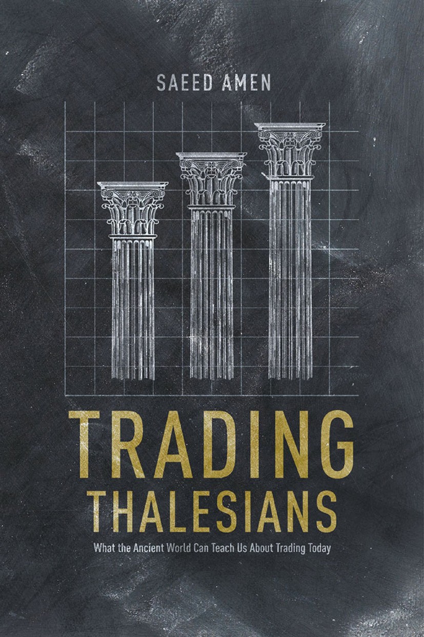 Titlebook: Trading Thalesians; What the Ancient Wor Saeed Amen Book 2014 Palgrave Macmillan, a division of Macmillan Publishers Limited 2014 Aristotle Titlebook: Trading Thalesians; What the Ancient Wor Saeed Amen Book 2014 Palgrave Macmillan, a division of Macmillan Publishers Limited 2014 Aristotle
