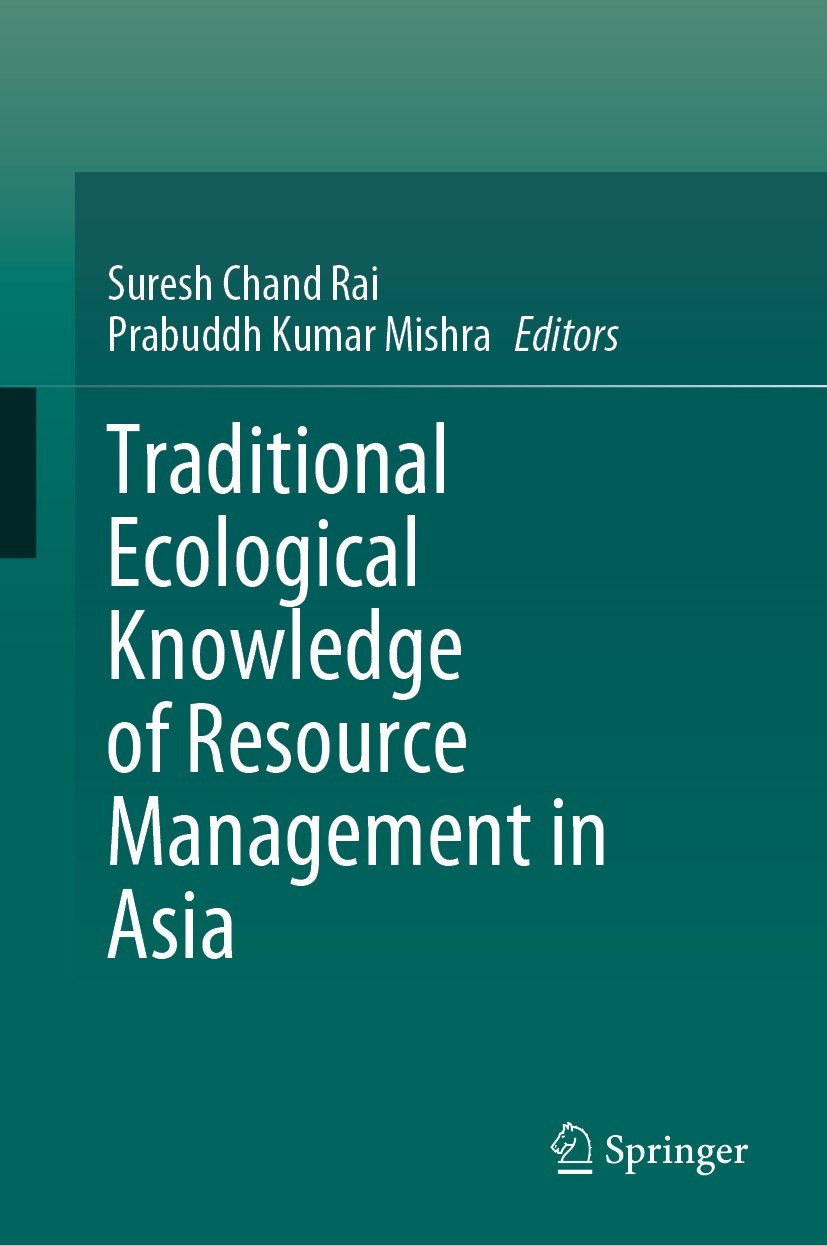 Titlebook: Traditional Ecological Knowledge of Resource Management in Asia; Suresh Chand Rai,Prabuddh Kumar Mishra Book 2022 The Editor(s) (if applic Titlebook: Traditional Ecological Knowledge of Resource Management in Asia; Suresh Chand Rai,Prabuddh Kumar Mishra Book 2022 The Editor(s) (if applic