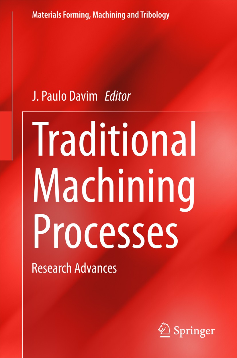 Titlebook: Traditional Machining Processes; Research Advances J. Paulo Davim Book 2015 Springer-Verlag Berlin Heidelberg 2015 Abrasive Wheels.Cutting Titlebook: Traditional Machining Processes; Research Advances J. Paulo Davim Book 2015 Springer-Verlag Berlin Heidelberg 2015 Abrasive Wheels.Cutting