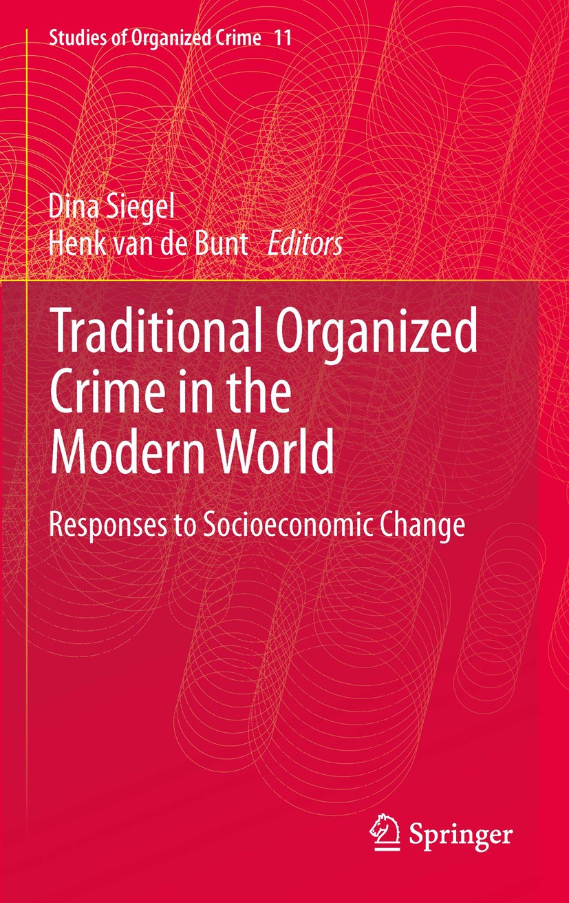 Titlebook: Traditional Organized Crime in the Modern World; Responses to Socioec Dina Siegel,Henk van de Bunt Book 2012 Springer Science+Business Medi Titlebook: Traditional Organized Crime in the Modern World; Responses to Socioec Dina Siegel,Henk van de Bunt Book 2012 Springer Science+Business Medi