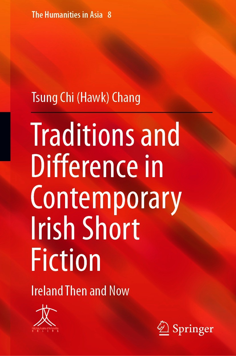 Titlebook: Traditions and Difference in Contemporary Irish Short Fiction; Ireland Then and Now Tsung Chi (Hawk) Chang Book 2020 Springer Nature Singap Titlebook: Traditions and Difference in Contemporary Irish Short Fiction; Ireland Then and Now Tsung Chi (Hawk) Chang Book 2020 Springer Nature Singap