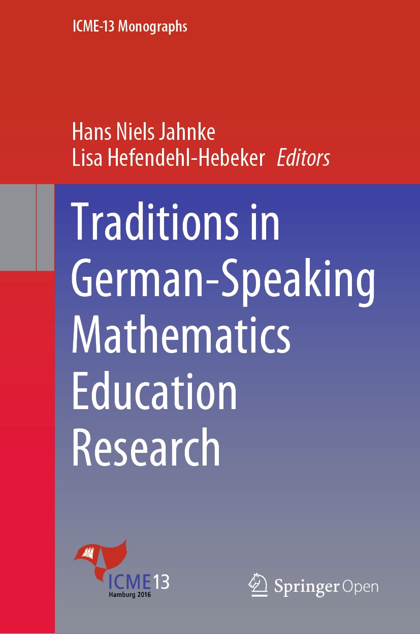 Titlebook: Traditions in German-Speaking Mathematics Education Research; Hans Niels Jahnke,Lisa Hefendehl-Hebeker Book‘‘‘‘‘‘‘‘ 2019 The Editor(s) (if Titlebook: Traditions in German-Speaking Mathematics Education Research; Hans Niels Jahnke,Lisa Hefendehl-Hebeker Book‘‘‘‘‘‘‘‘ 2019 The Editor(s) (if