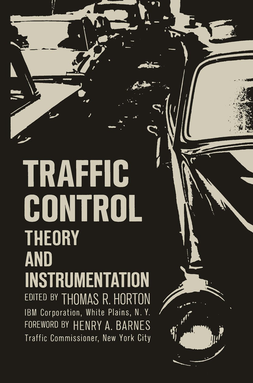 Titlebook: Traffic Control; Theory and Instrumen Thomas R. Horton Book 1965 Springer Science+Business Media New York 1965 efficiency.media.system Titlebook: Traffic Control; Theory and Instrumen Thomas R. Horton Book 1965 Springer Science+Business Media New York 1965 efficiency.media.system