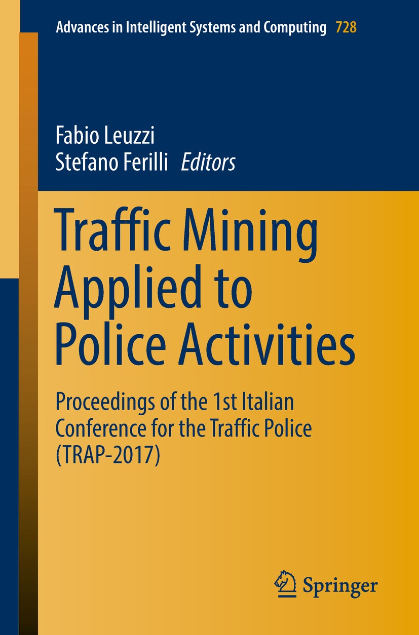Titlebook: Traffic Mining Applied to Police Activities; Proceedings of the 1 Fabio Leuzzi,Stefano Ferilli Conference proceedings 2018 Springer Interna Titlebook: Traffic Mining Applied to Police Activities; Proceedings of the 1 Fabio Leuzzi,Stefano Ferilli Conference proceedings 2018 Springer Interna