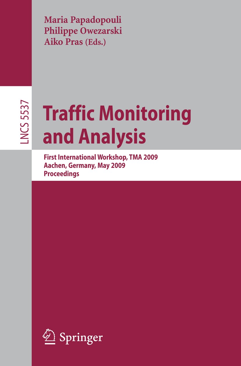 Titlebook: Traffic Monitoring and Analysis; First International Maria Papadopouli,Philippe Owezarski,Aiko Pras Conference proceedings 2009 Springer-V Titlebook: Traffic Monitoring and Analysis; First International Maria Papadopouli,Philippe Owezarski,Aiko Pras Conference proceedings 2009 Springer-V