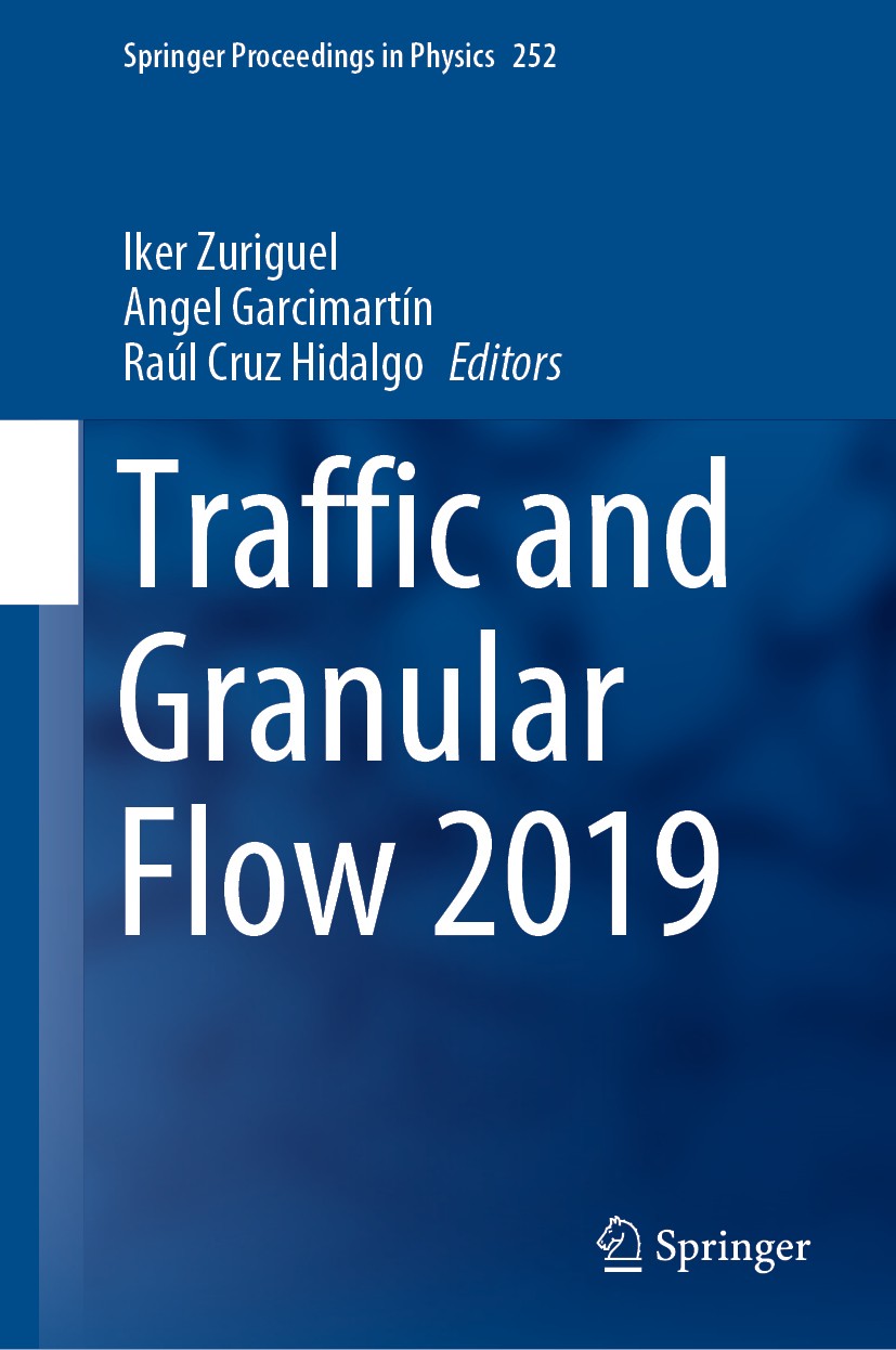 Titlebook: Traffic and Granular Flow 2019; Iker Zuriguel,Angel Garcimartin,Raul Cruz Conference proceedings 2020 Springer Nature Switzerland AG 2020 Titlebook: Traffic and Granular Flow 2019; Iker Zuriguel,Angel Garcimartin,Raul Cruz Conference proceedings 2020 Springer Nature Switzerland AG 2020