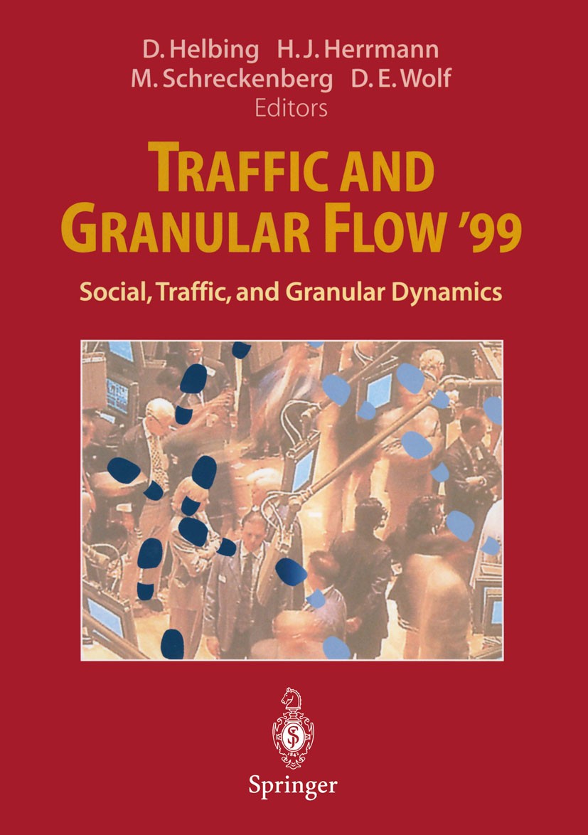 Titlebook: Traffic and Granular Flow ’99; Social, Traffic, and Dirk Helbing,Hans J. Herrmann,Dietrich E. Wolf Conference proceedings 2000 Springer-Ver Titlebook: Traffic and Granular Flow ’99; Social, Traffic, and Dirk Helbing,Hans J. Herrmann,Dietrich E. Wolf Conference proceedings 2000 Springer-Ver