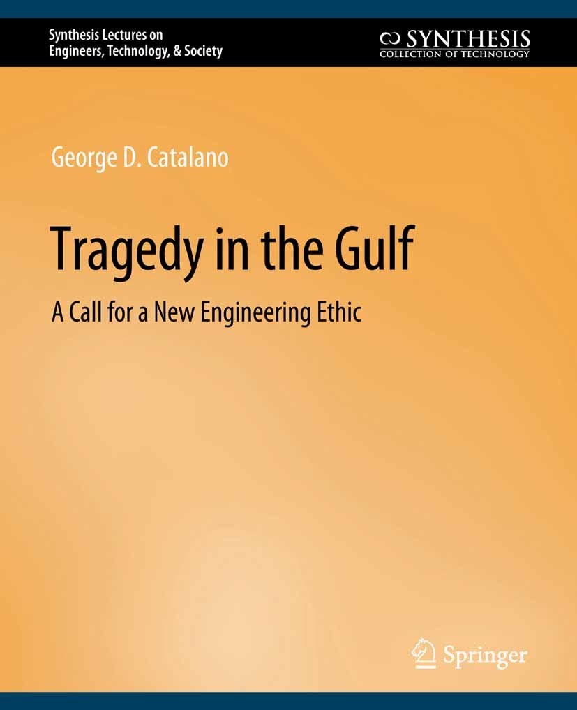 Titlebook: Tragedy in the Gulf; A Call for a New Eng George D. Catalano Book 2011 Springer Nature Switzerland AG 2011 Titlebook: Tragedy in the Gulf; A Call for a New Eng George D. Catalano Book 2011 Springer Nature Switzerland AG 2011