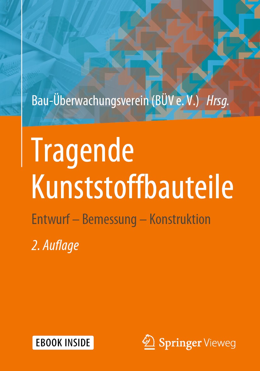 Titlebook: Tragende Kunststoffbauteile; Entwurf – Bemessung Bau-Überwachungsvereins (BÜV e. V.) Book 2020Latest edition Springer Fachmedien Wiesbaden Titlebook: Tragende Kunststoffbauteile; Entwurf – Bemessung Bau-Überwachungsvereins (BÜV e. V.) Book 2020Latest edition Springer Fachmedien Wiesbaden