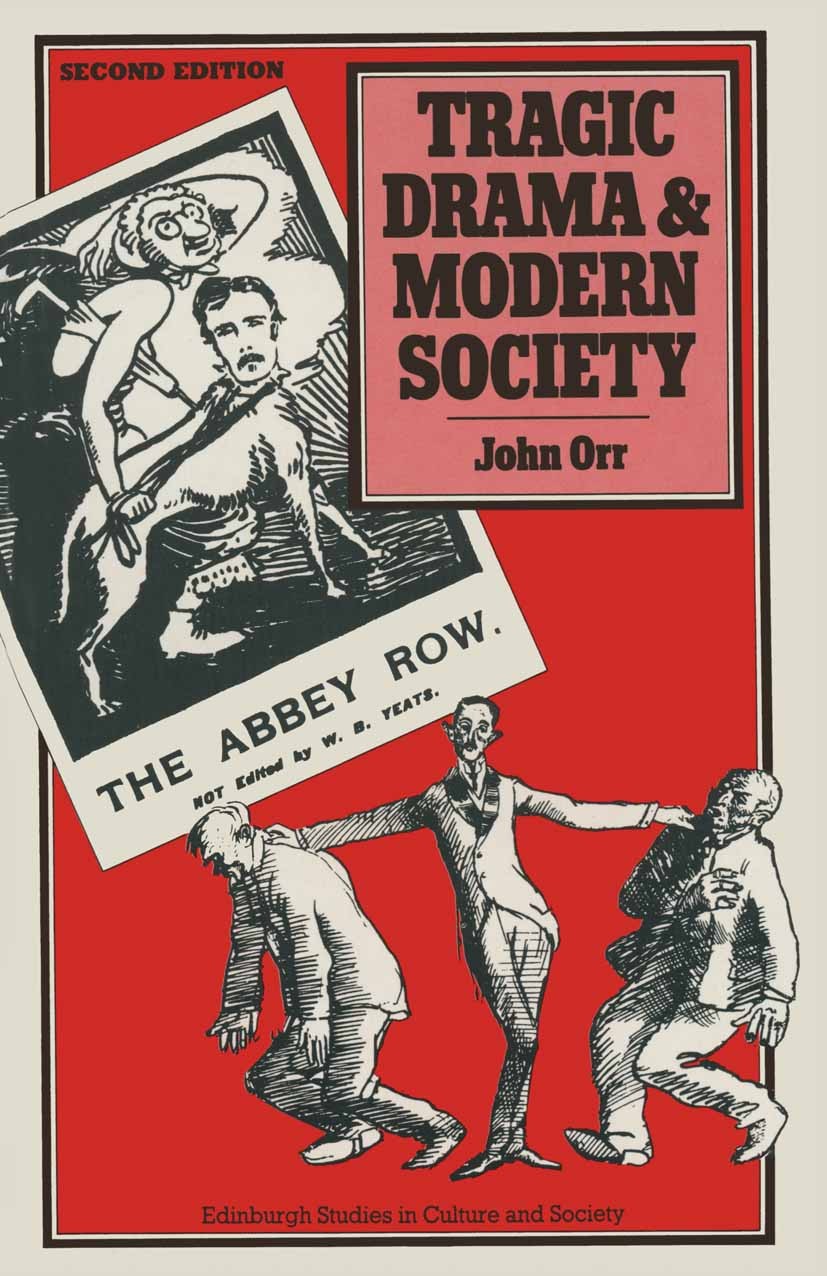 Titlebook: Tragic Drama and Modern Society; John Orr Book 1989 Palgrave Macmillan, a division of Macmillan Publishers Limited 1989 drama.Germany.Rena Titlebook: Tragic Drama and Modern Society; John Orr Book 1989 Palgrave Macmillan, a division of Macmillan Publishers Limited 1989 drama.Germany.Rena