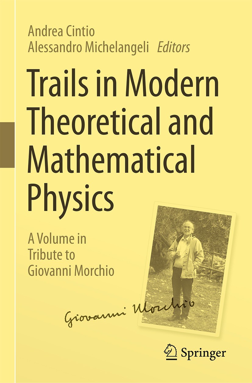 Titlebook: Trails in Modern Theoretical and Mathematical Physics; A Volume in Tribute Andrea Cintio,Alessandro Michelangeli Book 2023 The Editor(s) ( Titlebook: Trails in Modern Theoretical and Mathematical Physics; A Volume in Tribute Andrea Cintio,Alessandro Michelangeli Book 2023 The Editor(s) (