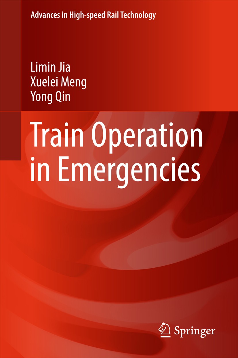 Titlebook: Train Operation in Emergencies; Limin Jia,Xuelei Meng,Yong Qin Book 2017 The Editor(s) (if applicable) and The Author(s), under exclusive Titlebook: Train Operation in Emergencies; Limin Jia,Xuelei Meng,Yong Qin Book 2017 The Editor(s) (if applicable) and The Author(s), under exclusive