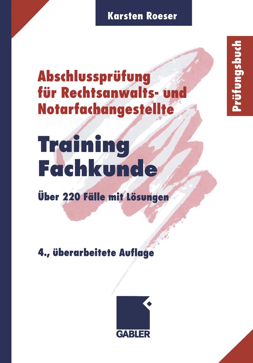 Titlebook: Training Fachkunde; Über 220 Fälle mit L Karsten Roeser Textbook 20004th edition Springer Fachmedien Wiesbaden 2000 Fachangestellte.Fachkun Titlebook: Training Fachkunde; Über 220 Fälle mit L Karsten Roeser Textbook 20004th edition Springer Fachmedien Wiesbaden 2000 Fachangestellte.Fachkun