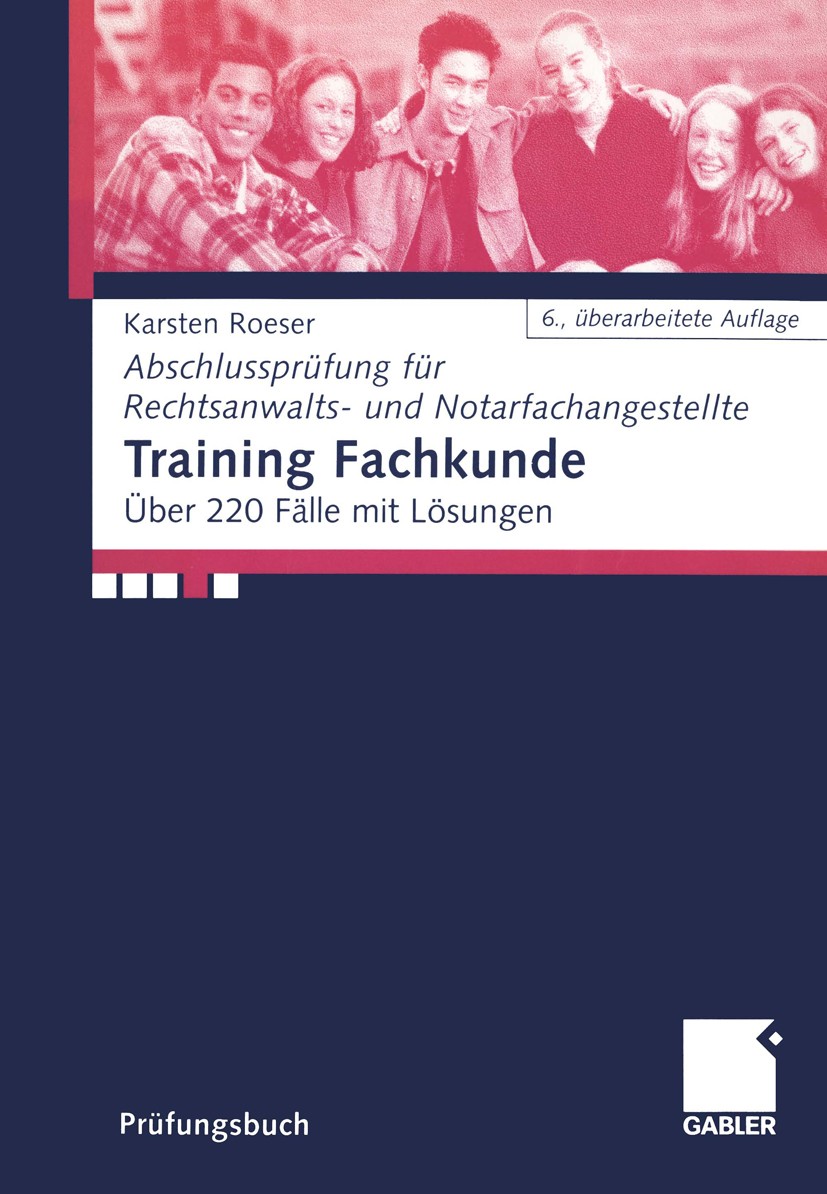 Titlebook: Training Fachkunde; Über 220 Fälle mit L Karsten Roeser Textbook 20026th edition Springer Fachmedien Wiesbaden 2002 Fachkunde.Gebührenrecht Titlebook: Training Fachkunde; Über 220 Fälle mit L Karsten Roeser Textbook 20026th edition Springer Fachmedien Wiesbaden 2002 Fachkunde.Gebührenrecht