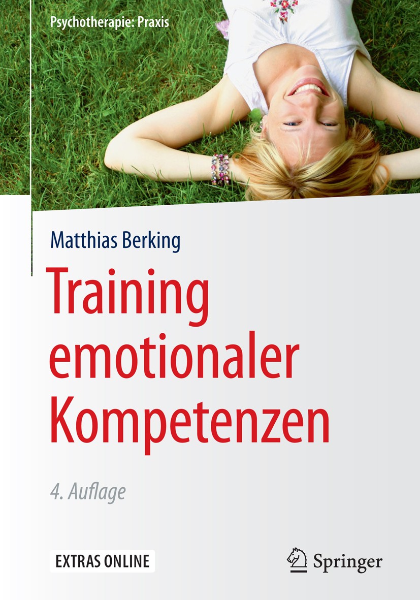 Titlebook: Training emotionaler Kompetenzen; Matthias Berking Book 2017Latest edition Springer-Verlag GmbH Deutschland 2017 Affekt.Akzeptanz.Atem.Ber Titlebook: Training emotionaler Kompetenzen; Matthias Berking Book 2017Latest edition Springer-Verlag GmbH Deutschland 2017 Affekt.Akzeptanz.Atem.Ber