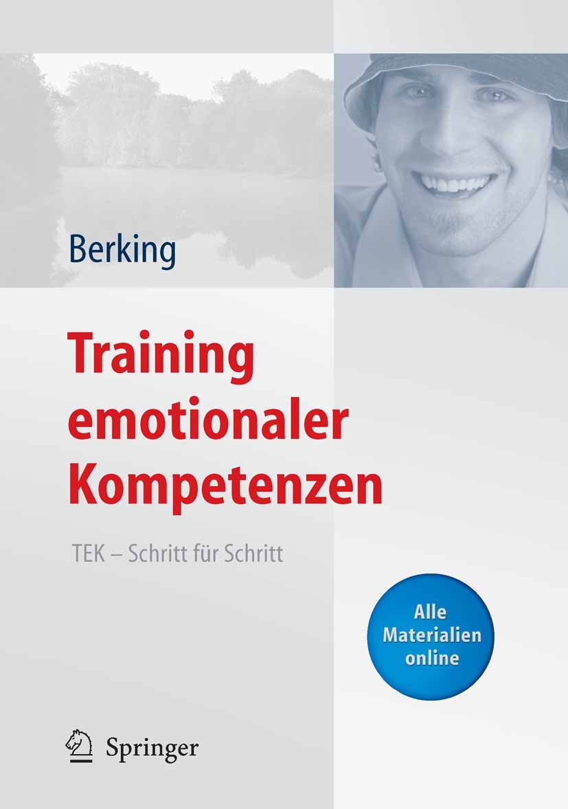 Titlebook: Training emotionaler Kompetenzen; TEK - Schritt für Sc Matthias Berking Book 20081st edition Springer-Verlag Berlin Heidelberg 2008 Affekt. Titlebook: Training emotionaler Kompetenzen; TEK - Schritt für Sc Matthias Berking Book 20081st edition Springer-Verlag Berlin Heidelberg 2008 Affekt.