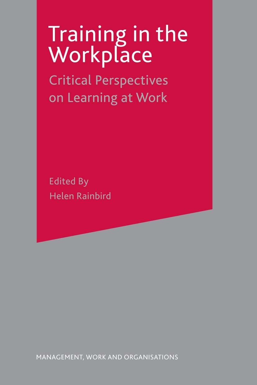 Titlebook: Training in the Workplace; Helen Rainbird Textbook 2000Latest edition The Editor(s) (if applicable) and The Author(s) 2000 conflict.manage Titlebook: Training in the Workplace; Helen Rainbird Textbook 2000Latest edition The Editor(s) (if applicable) and The Author(s) 2000 conflict.manage